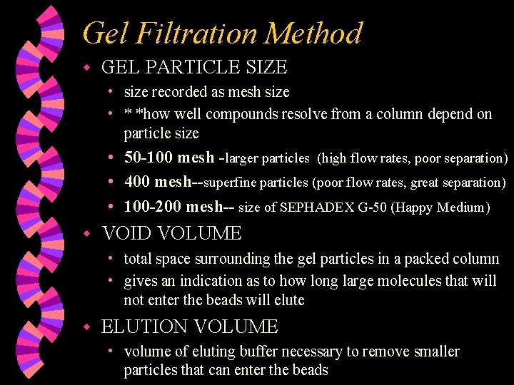 Gel Filtration Method w GEL PARTICLE SIZE • size recorded as mesh size •