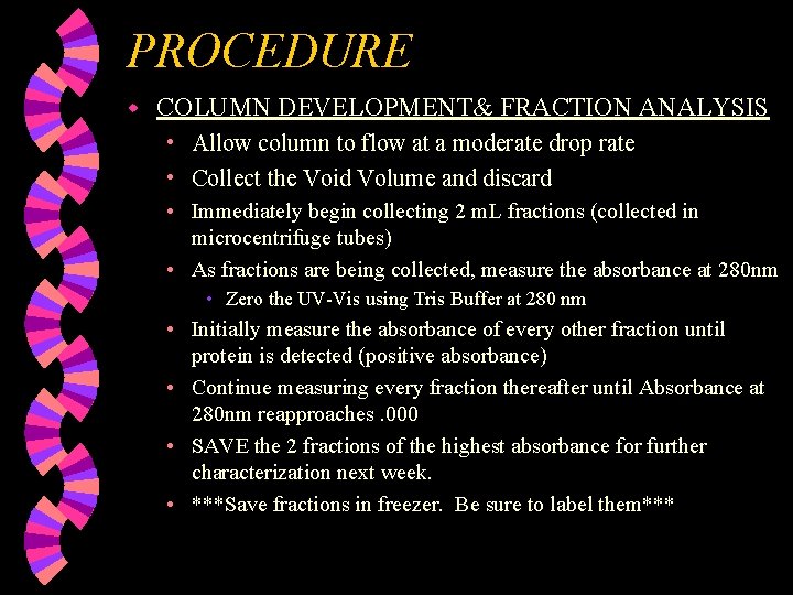 PROCEDURE w COLUMN DEVELOPMENT& FRACTION ANALYSIS • Allow column to flow at a moderate