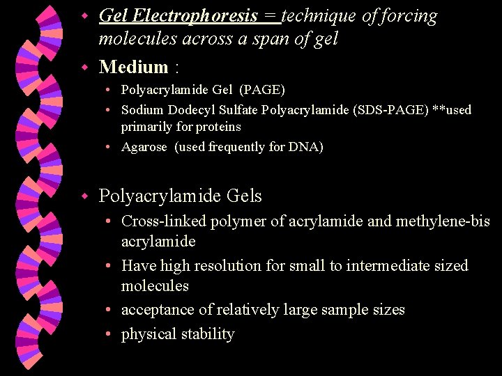 Gel Electrophoresis = technique of forcing molecules across a span of gel w Medium