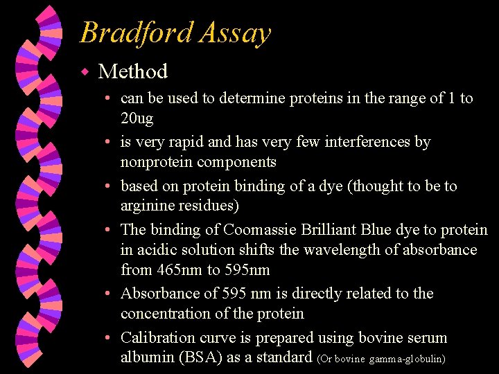 Bradford Assay w Method • can be used to determine proteins in the range