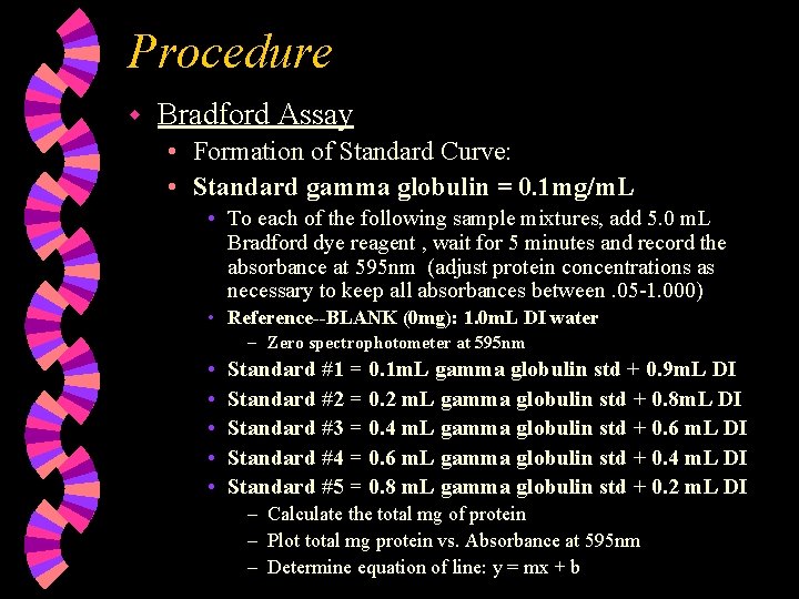 Procedure w Bradford Assay • Formation of Standard Curve: • Standard gamma globulin =