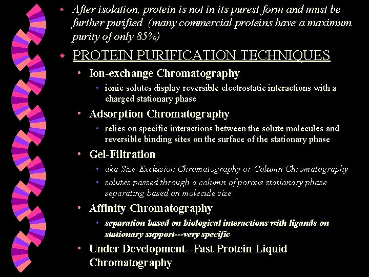 w After isolation, protein is not in its purest form and must be further