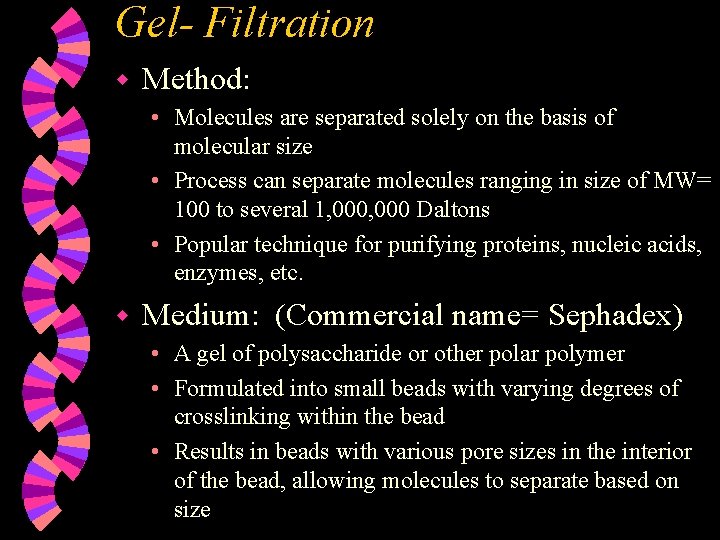 Gel- Filtration w Method: • Molecules are separated solely on the basis of molecular