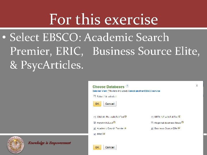 For this exercise • Select EBSCO: Academic Search Premier, ERIC, Business Source Elite, &