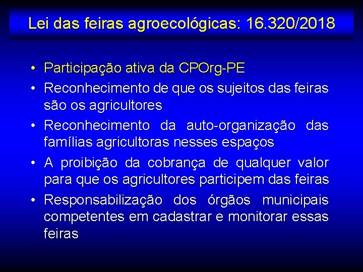 Lei das feiras agroecológicas: 16. 320/2018 • • • Participação ativa da CPOrg-PE Reconhecimento