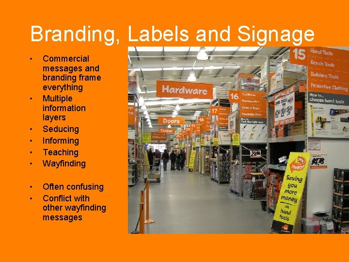 Branding, Labels and Signage • • Commercial messages and branding frame everything Multiple information