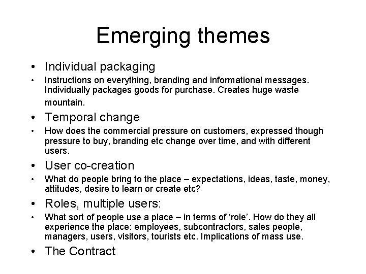 Emerging themes • Individual packaging • Instructions on everything, branding and informational messages. Individually