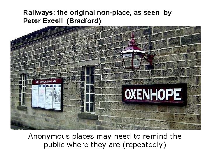 Railways: the original non-place, as seen by Peter Excell (Bradford) Anonymous places may need