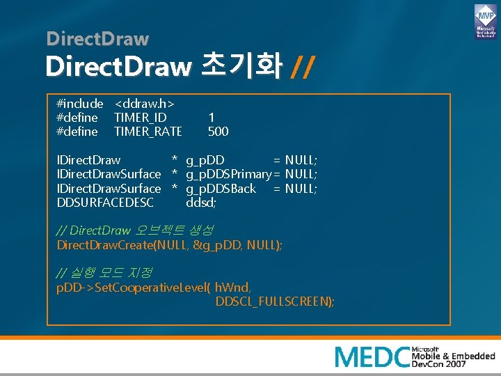 Direct. Draw 초기화 // #include <ddraw. h> #define TIMER_ID #define TIMER_RATE 1 500 IDirect.