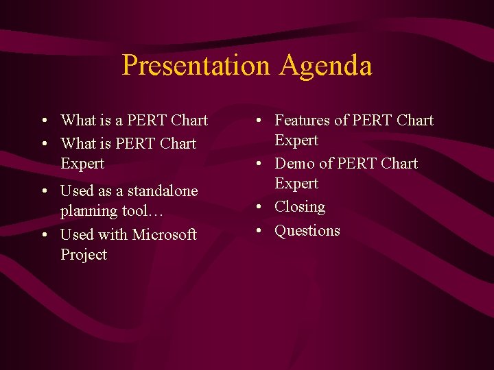 Presentation Agenda • What is a PERT Chart • What is PERT Chart Expert