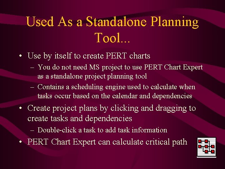 Used As a Standalone Planning Tool. . . • Use by itself to create