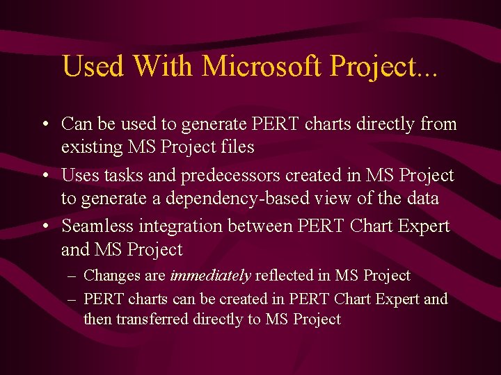 Used With Microsoft Project. . . • Can be used to generate PERT charts