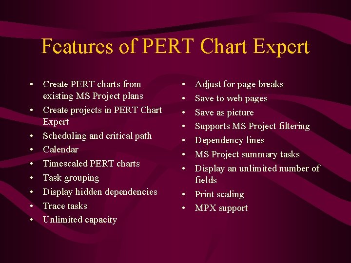 Features of PERT Chart Expert • Create PERT charts from existing MS Project plans