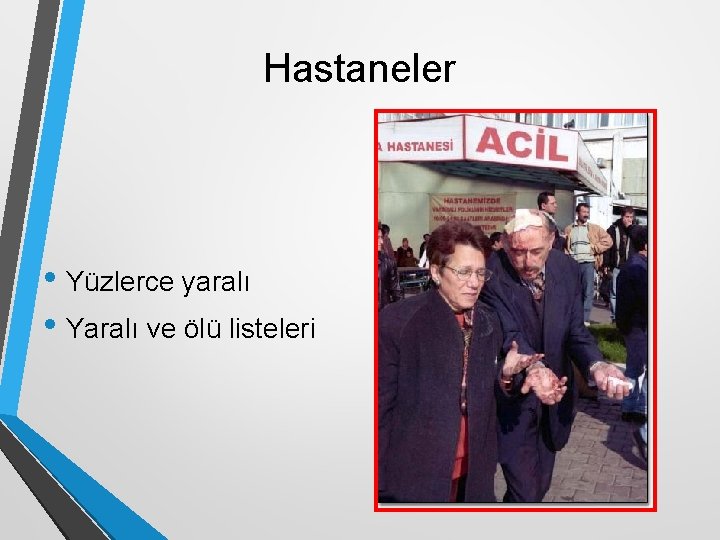 Hastaneler • Yüzlerce yaralı • Yaralı ve ölü listeleri 