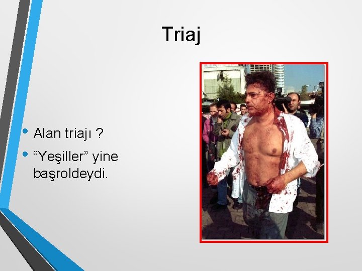 Triaj • Alan triajı ? • “Yeşiller” yine başroldeydi. 