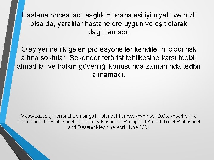 Hastane öncesi acil sağlık müdahalesi iyi niyetli ve hızlı olsa da, yaralılar hastanelere uygun