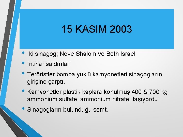 15 KASIM 2003 • İki sinagog; Neve Shalom ve Beth Israel • İntihar saldırıları