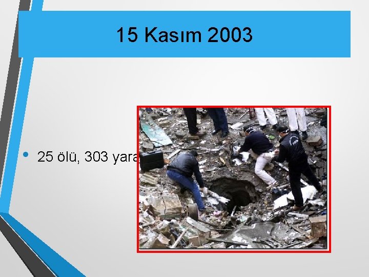 15 Kasım 2003 • 25 ölü, 303 yaralı. 