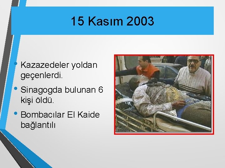 15 Kasım 2003 • Kazazedeler yoldan geçenlerdi. • Sinagogda bulunan 6 kişi öldü. •