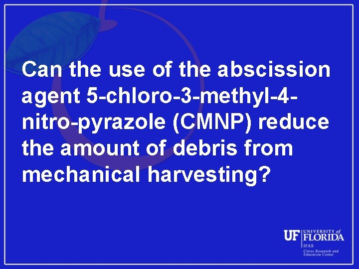 Can the use of the abscission agent 5 -chloro-3 -methyl-4 nitro-pyrazole (CMNP) reduce the