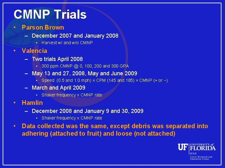 CMNP Trials • Parson Brown – December 2007 and January 2008 • Harvest w/