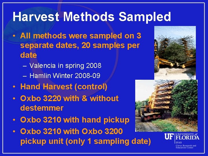Harvest Methods Sampled • All methods were sampled on 3 separate dates, 20 samples