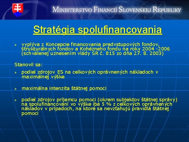 Stratégia spolufinancovania Ø vyplýva z Koncepcie financovania predvstupových fondov, štrukturálnych fondov a Kohézneho fondu