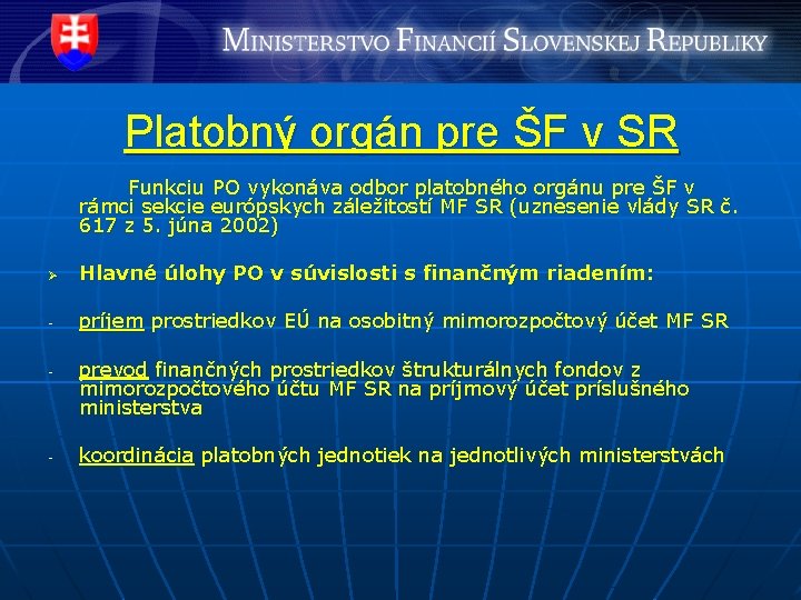 Platobný orgán pre ŠF v SR Funkciu PO vykonáva odbor platobného orgánu pre ŠF