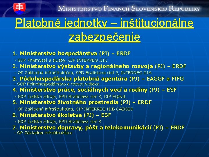 Platobné jednotky – inštitucionálne zabezpečenie 1. Ministerstvo hospodárstva (PJ) – ERDF - SOP Priemysel