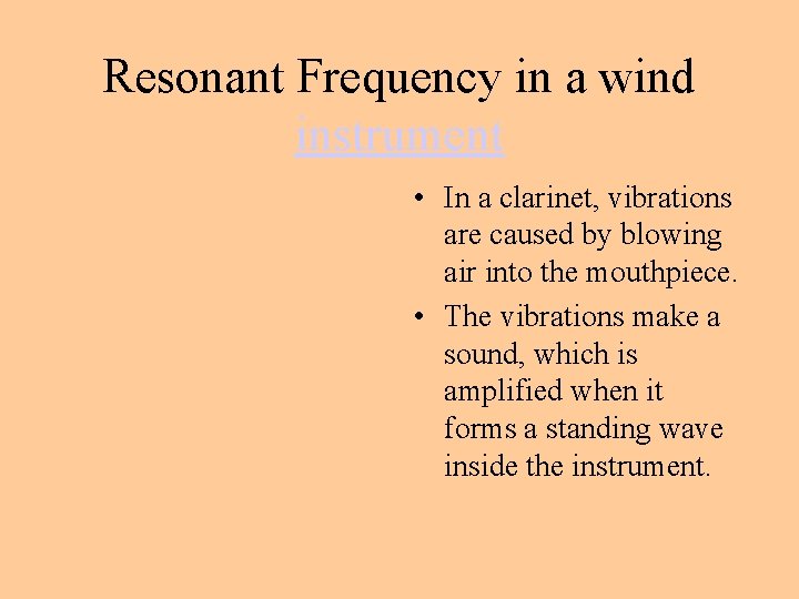 Resonant Frequency in a wind instrument • In a clarinet, vibrations are caused by