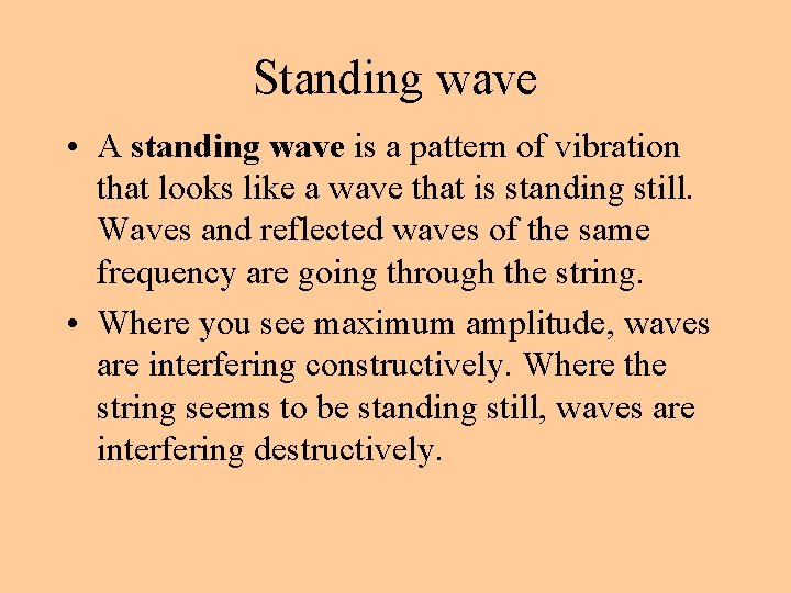 Standing wave • A standing wave is a pattern of vibration that looks like