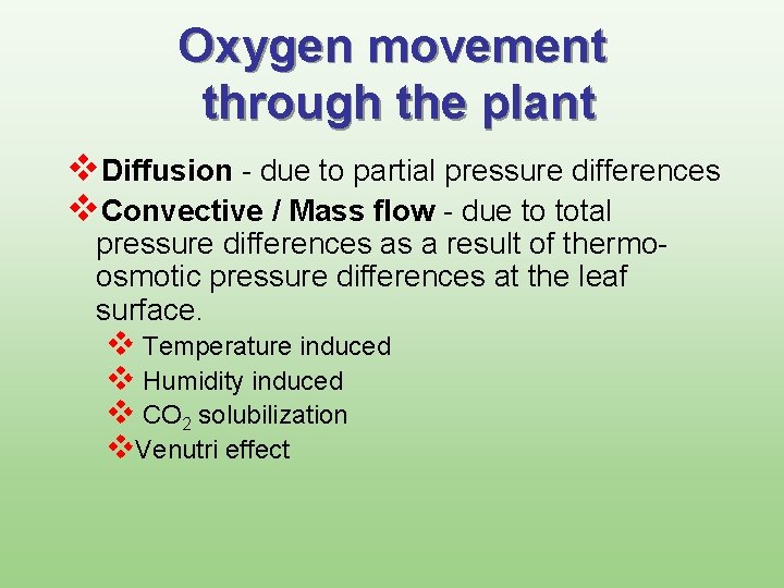 Oxygen movement through the plant v. Diffusion - due to partial pressure differences v.