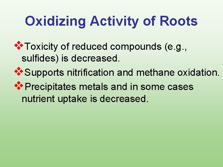 Oxidizing Activity of Roots v. Toxicity of reduced compounds (e. g. , sulfides) is