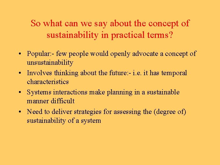 So what can we say about the concept of sustainability in practical terms? •