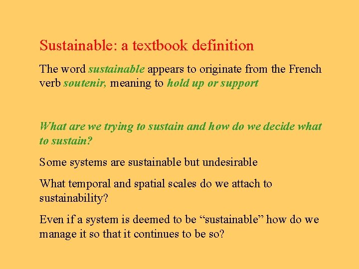 Sustainable: a textbook definition The word sustainable appears to originate from the French verb