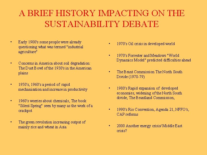 A BRIEF HISTORY IMPACTING ON THE SUSTAINABILITY DEBATE • Early 1900's some people were