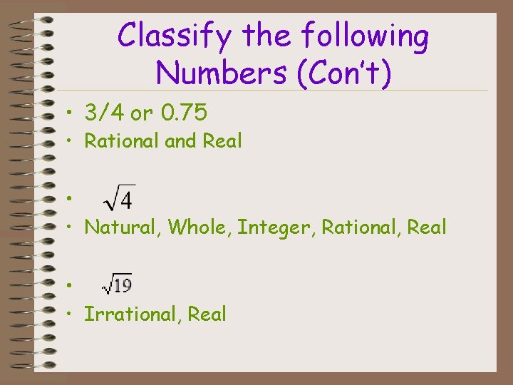 Classify the following Numbers (Con’t) • 3/4 or 0. 75 • Rational and Real