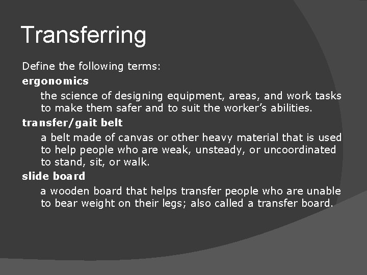 Transferring Define the following terms: ergonomics the science of designing equipment, areas, and work