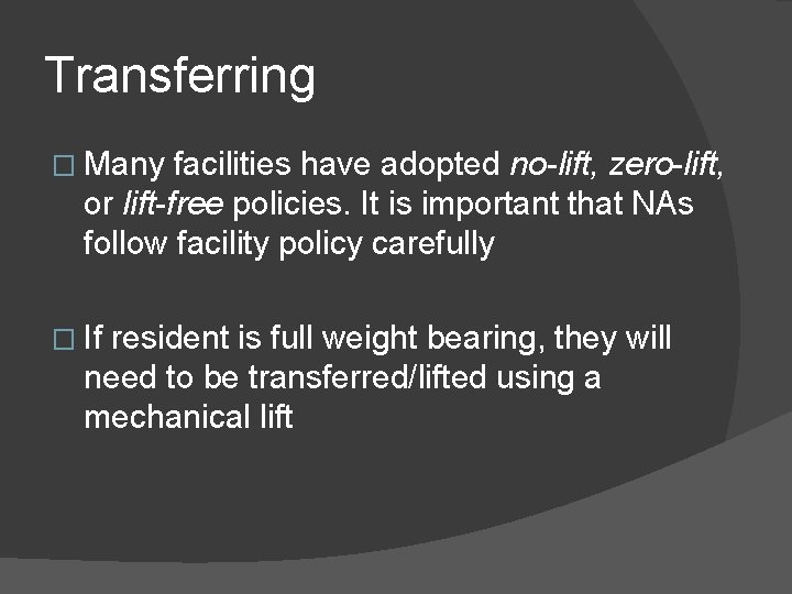 Transferring � Many facilities have adopted no-lift, zero-lift, or lift-free policies. It is important
