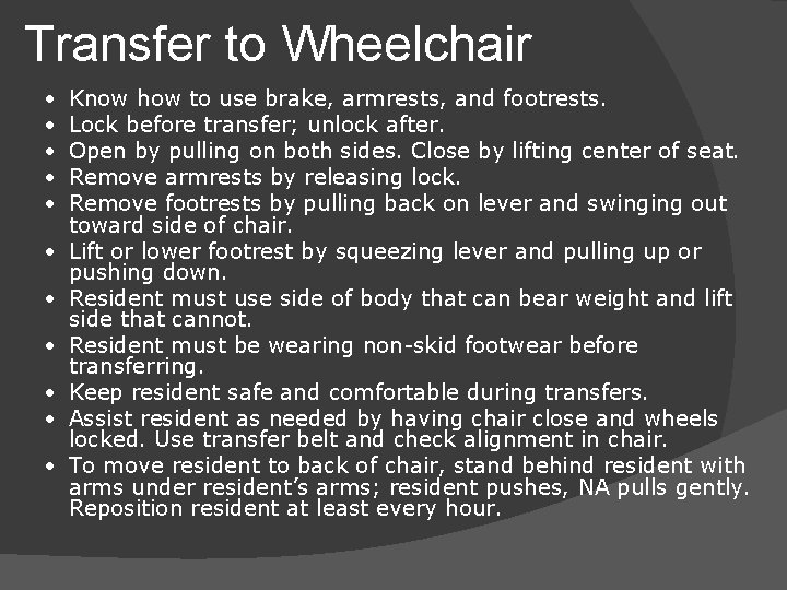 Transfer to Wheelchair • • • Know how to use brake, armrests, and footrests.