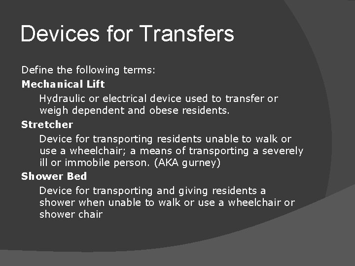 Devices for Transfers Define the following terms: Mechanical Lift Hydraulic or electrical device used