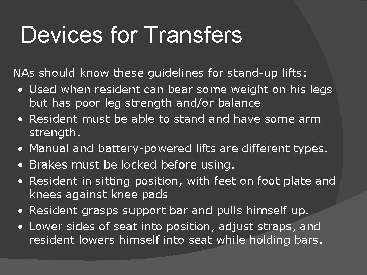 Devices for Transfers NAs should know these guidelines for stand-up lifts: • Used when