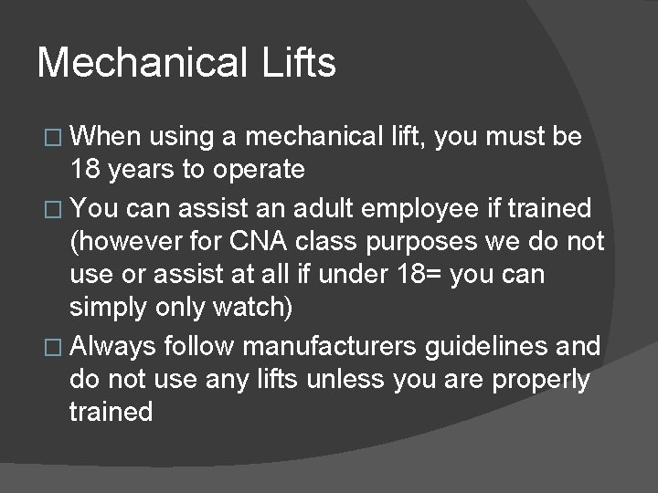 Mechanical Lifts � When using a mechanical lift, you must be 18 years to
