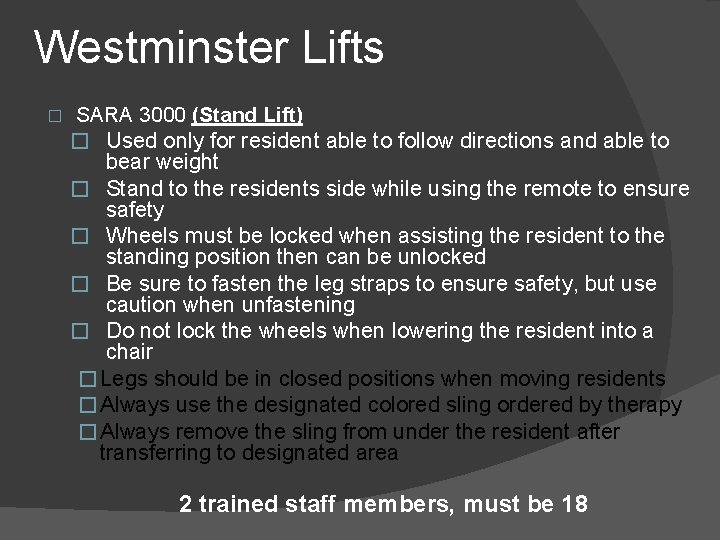 Westminster Lifts � SARA 3000 (Stand Lift) � Used only for resident able to
