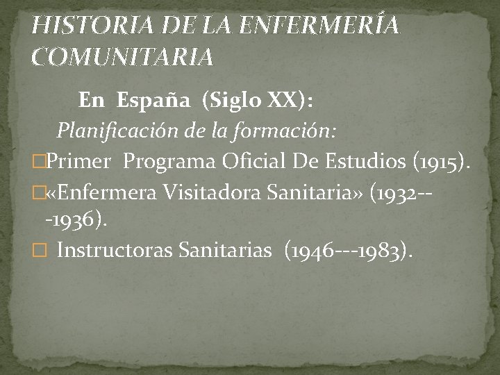 HISTORIA DE LA ENFERMERÍA COMUNITARIA En España (Siglo XX): Planificación de la formación: �Primer