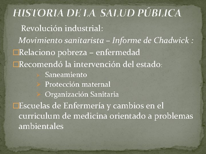 HISTORIA DE LA SALUD PÚBLICA Revolución industrial: Movimiento sanitarista – Informe de Chadwick :