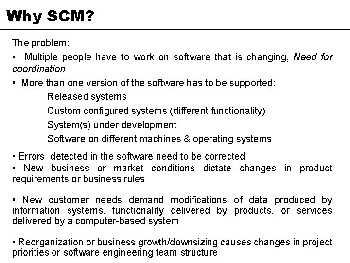 Why SCM? The problem: • Multiple people have to work on software that is