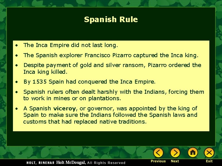 Spanish Rule • The Inca Empire did not last long. • The Spanish explorer