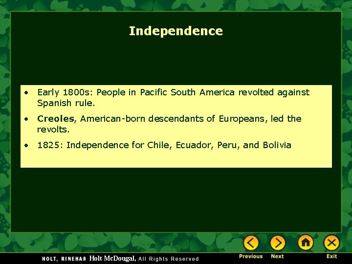 Independence • Early 1800 s: People in Pacific South America revolted against Spanish rule.