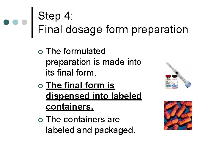 Step 4: Final dosage form preparation The formulated preparation is made into its final